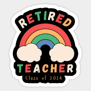 Retired Teacher: Chasing Rainbows Since 2024 Sticker